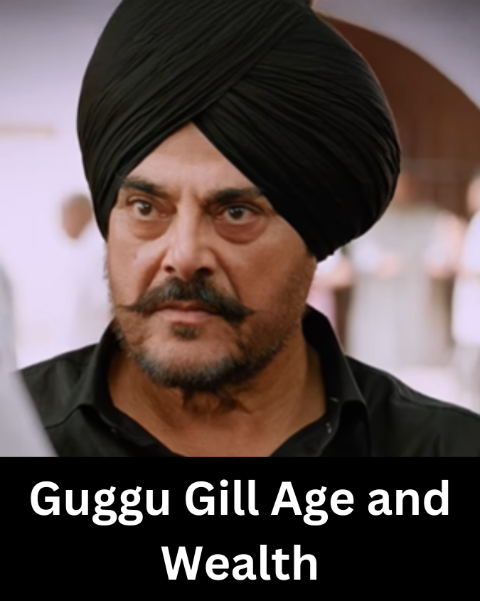 Guggu Gill Age, Wealth and Success