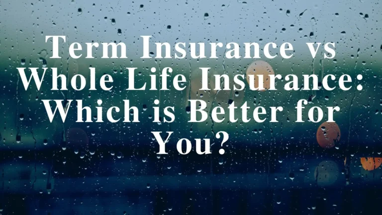 Term Insurance vs Whole Life Insurance: Which is Better for You? Term Insurance vs Whole Life Insurance: Which is Better for You?