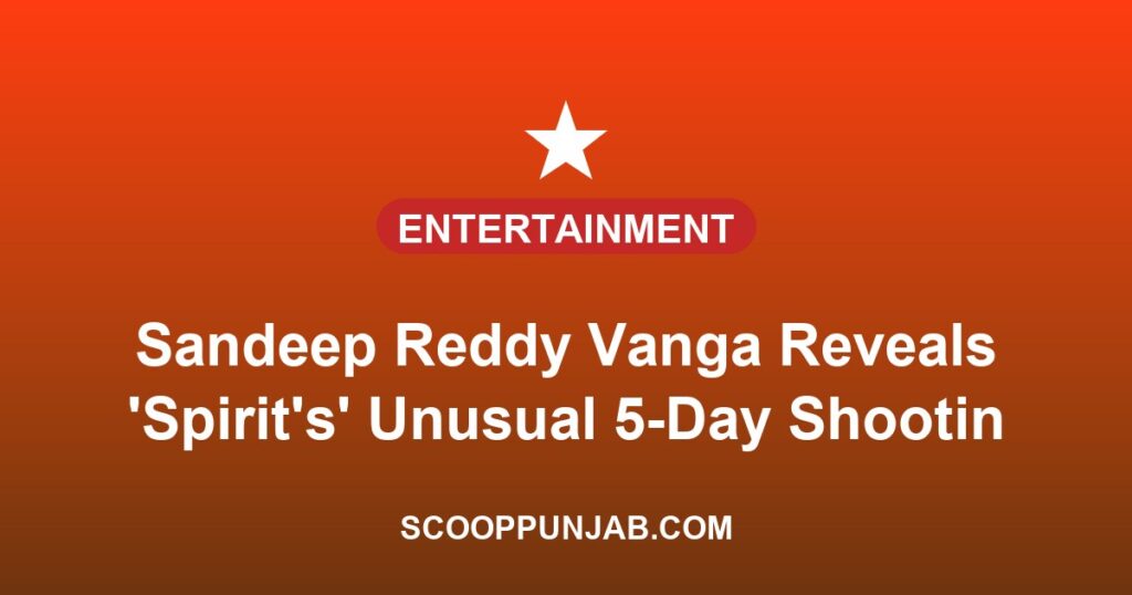 Sandeep Reddy Vanga Reveals ‘Spirit’s’ Unusual 5-Day Shooting Schedule With Month-Long Breaks