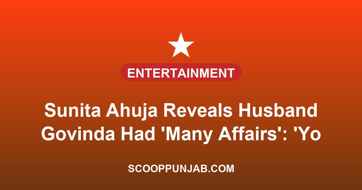 Sunita Ahuja Reveals Husband Govinda Had ‘Many Affairs’: ‘You Should Tolerate Everything In Love’ Sunita Ahuja Reveals Husband Govinda Had ‘Many Affairs’: ‘You Should Tolerate Everything In Love’