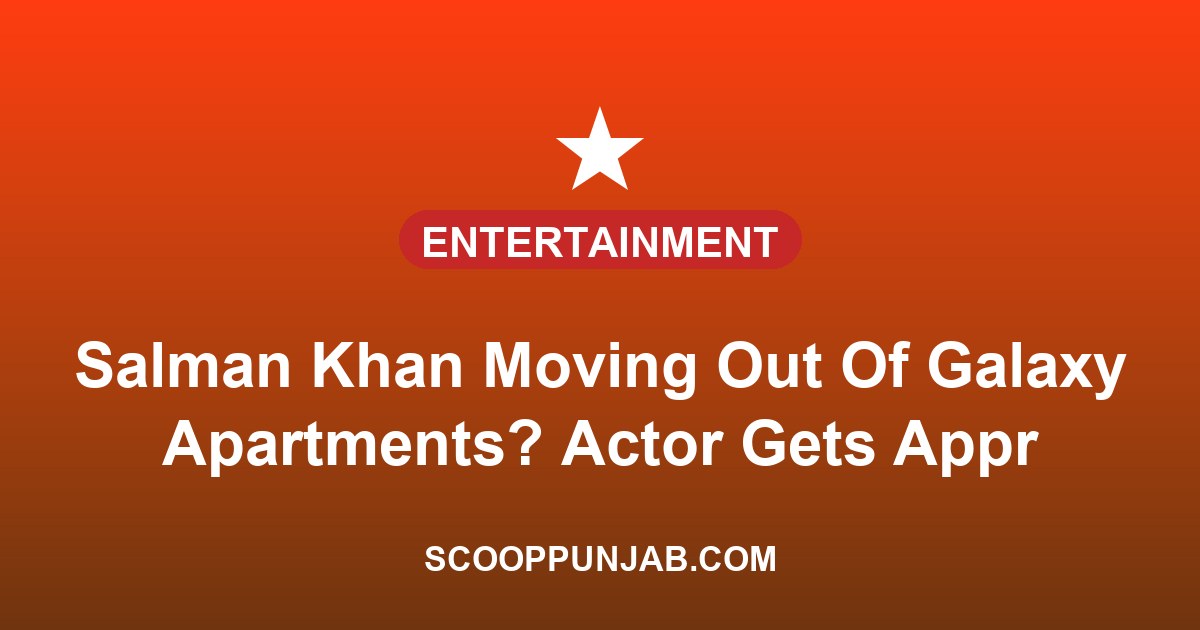 Salman Khan Moving Out Of Galaxy Apartments? Actor Gets Approval For New 6-Storey Seaside Home In Bandra