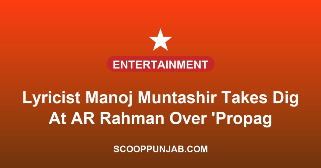 Lyricist Manoj Muntashir Takes Dig At AR Rahman Over ‘Propaganda’ Remark On Chhaava