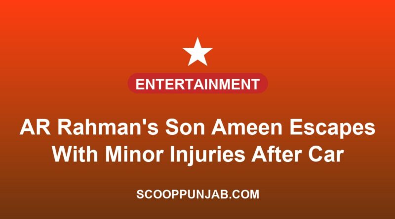 AR Rahman’s Son Ameen Escapes With Minor Injuries After Car Crash In Chennai