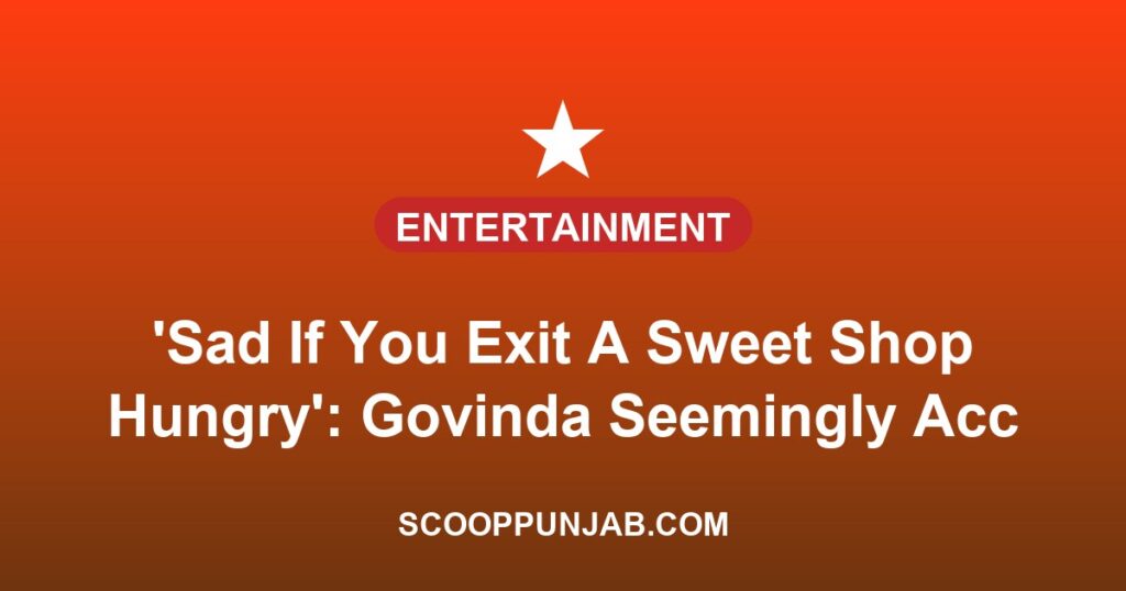 ‘Sad If You Exit A Sweet Shop Hungry’: Govinda Seemingly Accepts Wife Sunita Ahuja’s Cheating Claims