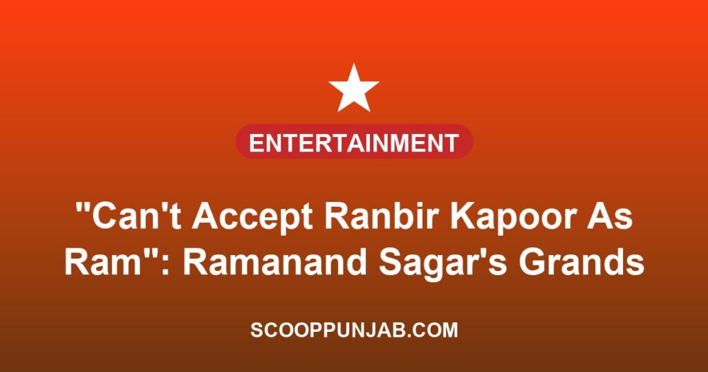 “Can’t Accept Ranbir Kapoor As Ram”: Ramanand Sagar’s Grandson Explains Why He Wanted A Fresh Face For Ramayana