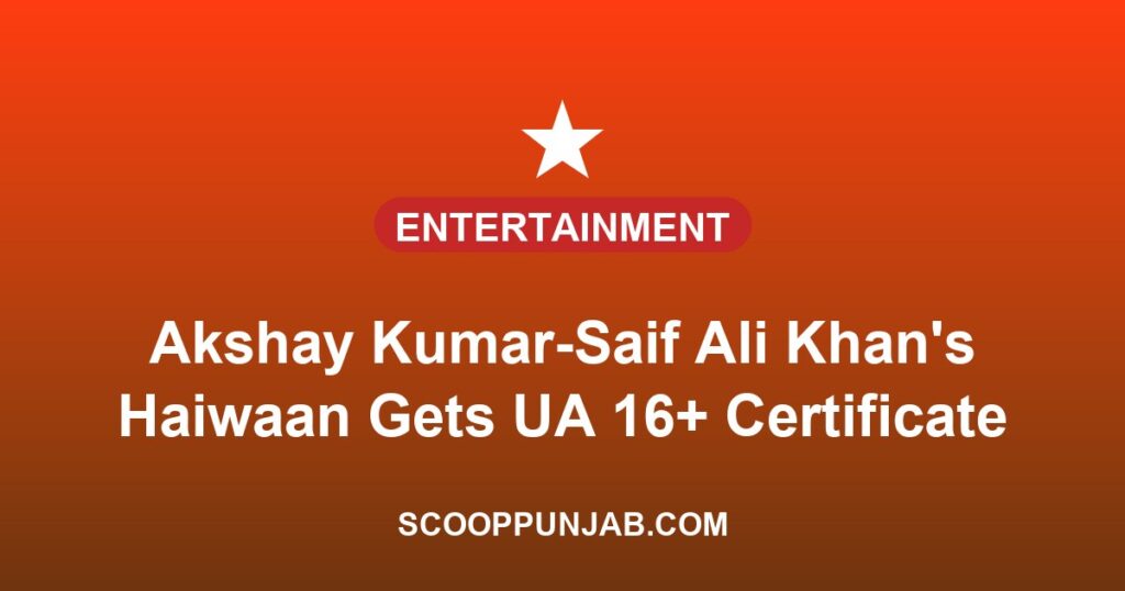 Akshay Kumar-Saif Ali Khan’s Haiwaan Gets UA 16+ Certificate, Runtime Revealed
