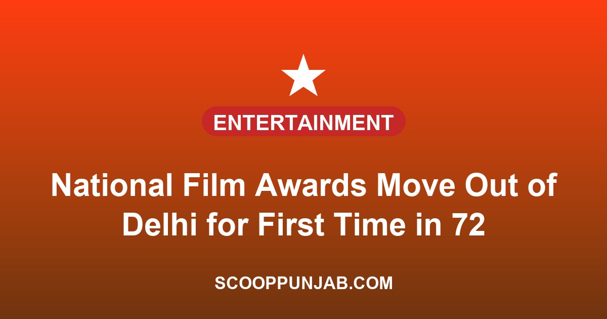 National Film Awards Move Out of Delhi for First Time in 72 Years, Ceremony to Take Place in Gujarat on September 22 National Film Awards Move Out of Delhi for First Time in 72 Years, Ceremony to Take Place in Gujarat on September 22