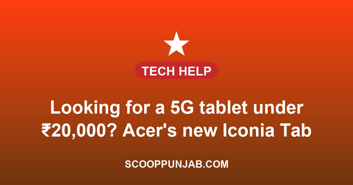 Looking for a 5G tablet under ₹20,000? Acer’s new Iconia Tab 11 starts at ₹19,999