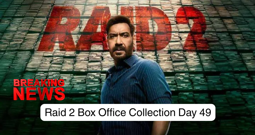 Raid 2 Box Office Collection Day 49: Ajay Devgn’s Film Nears End with Solid Profits